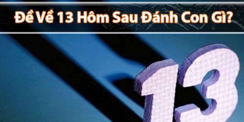Sơ lược về con đề số 13