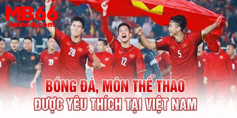 Bóng đá là môn thể thao nổi tiếng được nhiều người tham gia