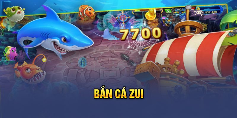Bắn Cá Zui