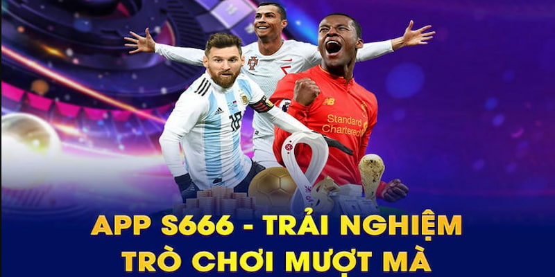 Tải app S666 trải nghiệm cược mượt tay mỗi ngày