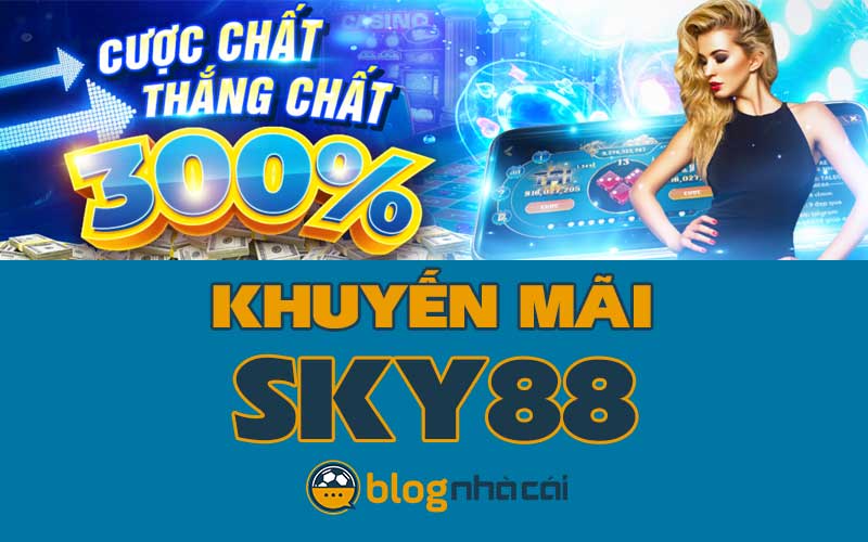 Khuyến mãi Sky88: Thưởng 300% nạp lần đầu tối đa 3.000.000 đồng