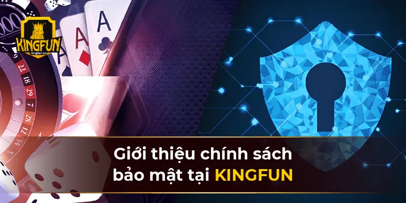 Giới thiệu chính sách bảo mật tại KINGFUN