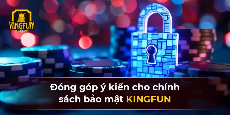 Đóng góp ý kiến cho chính sách bảo mật KINGFUN