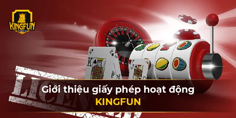 Giới thiệu giấy phép hoạt động KINGFUN