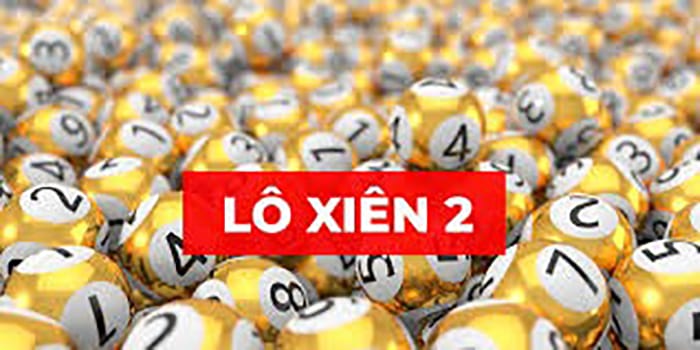 Lô xiên 2 tính như thế nào? Cách đánh hiệu quả
