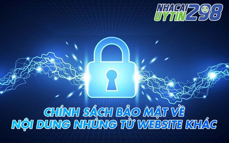 Chính sách bảo mật về nội dung nhúng từ website khác