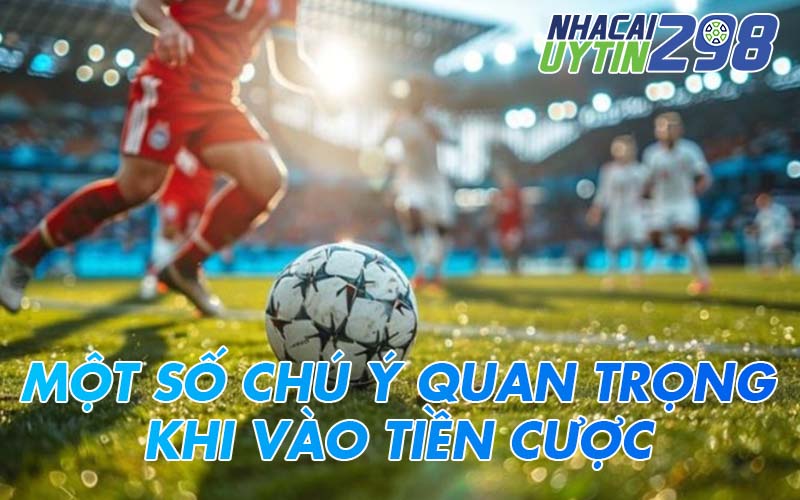 Những điều cần lưu ý khi chơi cá độ bóng đá