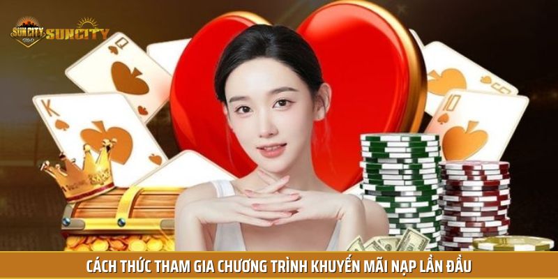 Cách thức tham gia chương trình khuyến mãi nạp lần đầu