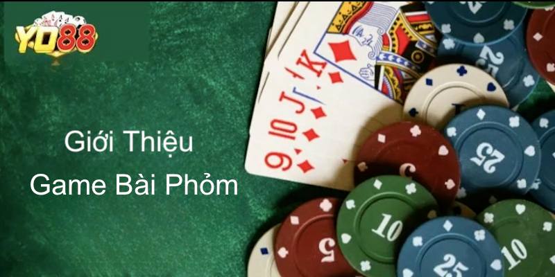 Thông tin cơ bản về Phỏm online cần phải nắm bắt